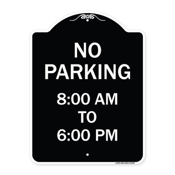 Signmission No Parking 8-00 Am to 6-00 Pm Heavy-Gauge Aluminum Architectural Sign, 24" x 18", BW-1824-23599 A-DES-BW-1824-23599 - main